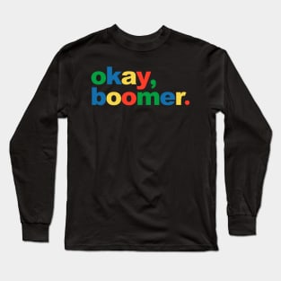 Okay, Boomer. Millennial Baby Boomer Meme Long Sleeve T-Shirt